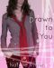 [Drawn To You 01] • Drawn to You